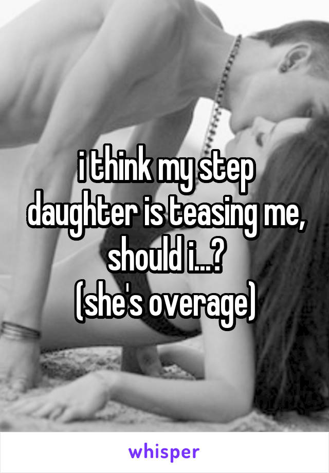 Teased By not Stepdaughter